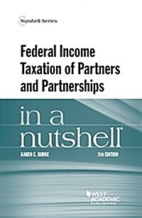 Federal Income Taxation of Partners and Partnerships in a Nutshell (Paperback, 5th, New)