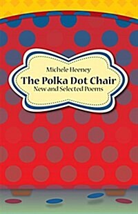 The Polka Dot Chair: New and Selected Poems (Paperback)