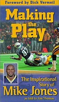 Making the Play: The Inspirational Story of Mike Jones as Told to Jim Thomas (Paperback)