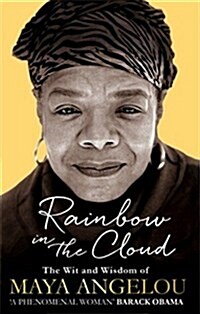 Rainbow in the Cloud : The Wit and Wisdom of Maya Angelou (Paperback)