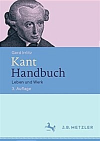 Kant Handbuch: Leben Und Werk (Paperback, 3, 3., Uberarbeite)