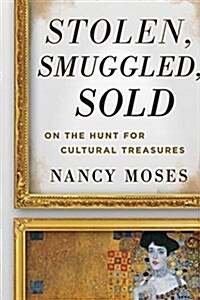 Stolen, Smuggled, Sold: On the Hunt for Cultural Treasures (Paperback)