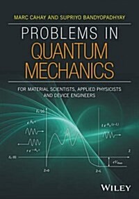 Problem Solving in Quantum Mechanics: From Basics to Real-World Applications for Materials Scientists, Applied Physicists, and Devices Engineers (Paperback)