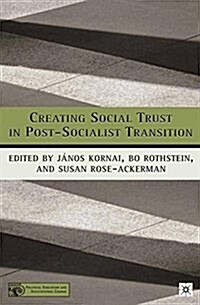 Creating Social Trust in Post-Socialist Transition (Paperback, Softcover reprint of the original 1st ed. 2004)