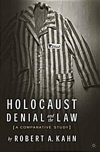 Holocaust Denial and the Law : A Comparative Study (Paperback, Softcover reprint of the original 1st ed. 2004)