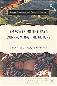 Empowering the Past, Confronting the Future: The Duna People of Papua New Guinea (Paperback, Softcover reprint of the original 1st ed. 2004)