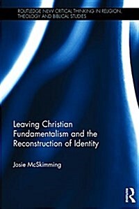 Leaving Christian Fundamentalism and the Reconstruction of Identity (Hardcover)