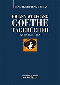 Johann Wolfgang Goethe: Tageb?her: Band Viii,1 Text (1821-1822) (Hardcover)