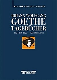 Johann Wolfgang Goethe: Tageb?her: Band Viii,2 Kommentar (1821-1822) (Hardcover)