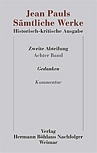 Jean Pauls S?tliche Werke. Historisch-Kritische Ausgabe: Zweite Abteilung: Nachlass.Band 8: Gedanken.Teilband 2: Apparat (Hardcover, Leinen)