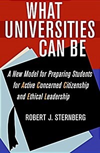 What Universities Can Be: A New Model for Preparing Students for Active Concerned Citizenship and Ethical Leadership (Hardcover)