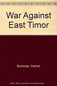 WAR AGAINST EAST TIMOR (Hardcover)