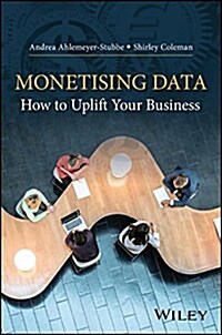 Monetizing Data: How to Uplift Your Business (Hardcover)
