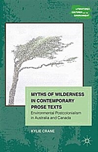 Myths of Wilderness in Contemporary Narratives : Environmental Postcolonialism in Australia and Canada (Paperback, 1st ed. 2012)