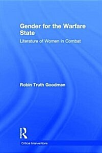 Gender for the Warfare State : Literature of Women in Combat (Hardcover)