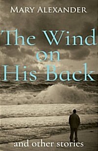 The Wind on his Back : And Other Short Stories (Paperback)