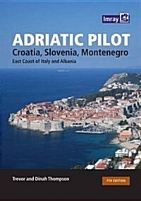 Adriatic Pilot : Croatia, Slovenia, Montenegro, East Coast of Italy, Albania (Hardcover, 7 Revised edition)