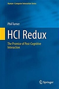 Hci Redux: The Promise of Post-Cognitive Interaction (Hardcover, 2016)