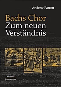 Bachs Chor. Zum Neuen Verst?dnis (Paperback, Notenbeispiele)