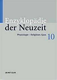 Enzyklop?ie Der Neuzeit: Band 10: Physiologie-Religi?es Epos (Hardcover)