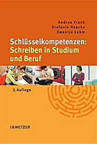 Schl?selkompetenzen: Schreiben in Studium Und Beruf (Paperback, 2, 2., Aktualisier)