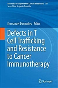 Defects in T Cell Trafficking and Resistance to Cancer Immunotherapy (Hardcover)