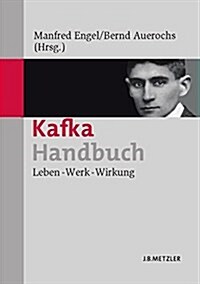 Kafka-Handbuch: Leben - Werk - Wirkung (Hardcover, UK)