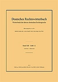 Deutsches Rechtsw?terbuch: W?terbuch Der 훜teren Deutschen Rechtssprache.Bd. XIII, Heft 1/2 - Schwefel-Selbzw?ft (Paperback)