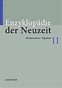 Enzyklop?ie Der Neuzeit: Band 11: Renaissance-Signatur (Hardcover)