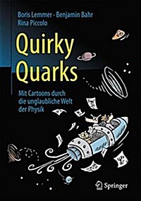 Quirky Quarks: Mit Cartoons Durch Die Unglaubliche Welt Der Physik (Paperback, 1. Aufl. 2017)