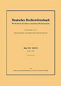 Deutsches Rechtsw?terbuch: W?terbuch Der 훜teren Deutschen Rechtssprachebd. XIII, Heft 3/4 - Selchen - Sittenrecht. (Paperback)