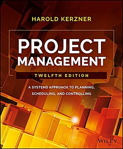 Project Management: A Systems Approach to Planning, Scheduling, and Controlling (Hardcover, 12)