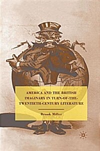 America and the British Imaginary in Turn-of-the-Twentieth-Century Literature (Paperback, 1st ed. 2010)