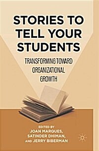 Stories to Tell Your Students : Transforming Toward Organizational Growth (Paperback, 1st ed. 2011)