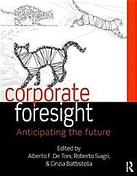 Corporate Foresight : Anticipating the Future (Hardcover)