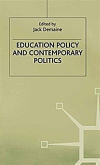 Education Policy and Contemporary Politics (Paperback, 1st ed. 2002)