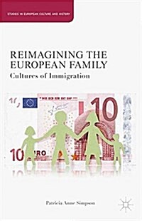 Reimagining the European Family : Cultures of Immigration (Paperback, 1st ed. 2013)