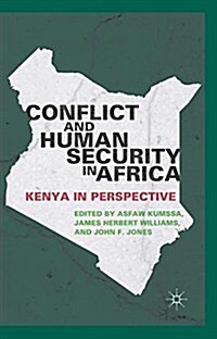 Conflict and Human Security in Africa : Kenya in Perspective (Paperback, 1st ed. 2011)