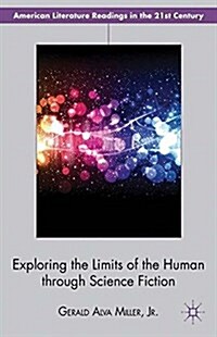 Exploring the Limits of the Human Through Science Fiction (Paperback, 1st ed. 2012)