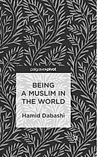 Being a Muslim in the World (Paperback, 1st ed. 2013)