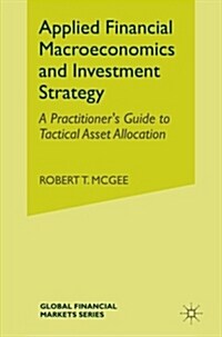 Applied Financial Macroeconomics and Investment Strategy : A Practitioner’s Guide to Tactical Asset Allocation (Paperback, 1st ed. 2015)