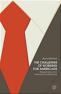 The Challenge of Working for Americans : Perspectives of an International Workforce (Paperback, 1st ed. 2014)