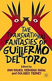 The Transnational Fantasies of Guillermo del Toro (Paperback, 1st ed. 2014)