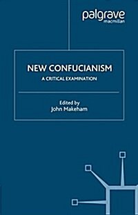 New Confucianism: A Critical Examination (Paperback, Softcover reprint of the original 1st ed. 2003)