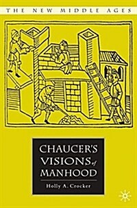 Chaucer’s Visions of Manhood (Paperback, 1st ed. 2007)