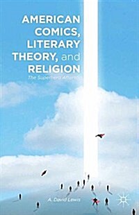 American Comics, Literary Theory, and Religion : The Superhero Afterlife (Paperback, 1st ed. 2014)