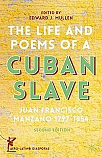 The Life and Poems of a Cuban Slave : Juan Francisco Manzano 1797-1854 (Paperback, 2nd ed. 2014)