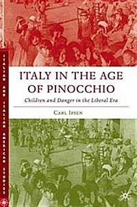 Italy in the Age of Pinocchio : Children and Danger in the Liberal Era (Paperback, 1st ed. 2006)