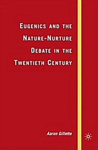 Eugenics and the Nature-Nurture Debate in the Twentieth Century (Paperback, 1st ed. 2007)