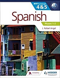 Spanish for the IB MYP 4&5 Phases 1-2 : By Concept (Paperback)